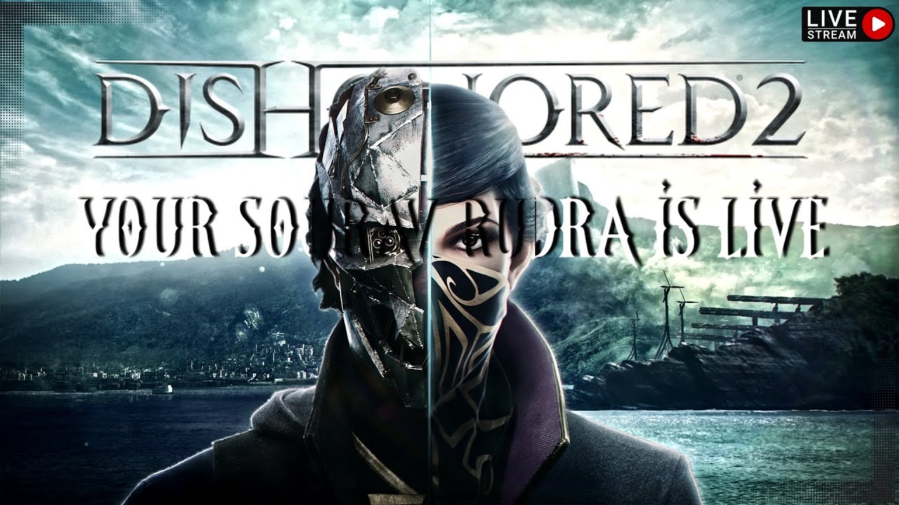 DAY 1: Dishonored 2 LIVE Gameplay