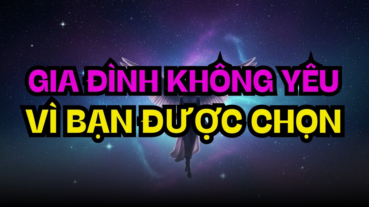 NGƯỜI ĐƯỢC CHỌN! Lớn Lên Không Được Yêu — Vết Thương Này Đang Cướp Gì Của Bạn?
