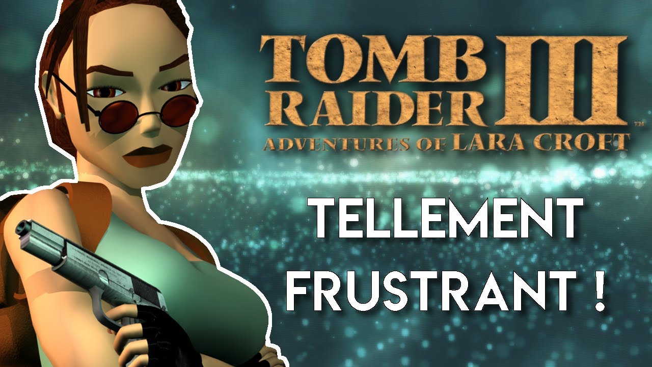 TOMB RAIDER 3 - Un épisode FRUSTRANT ! | TEST