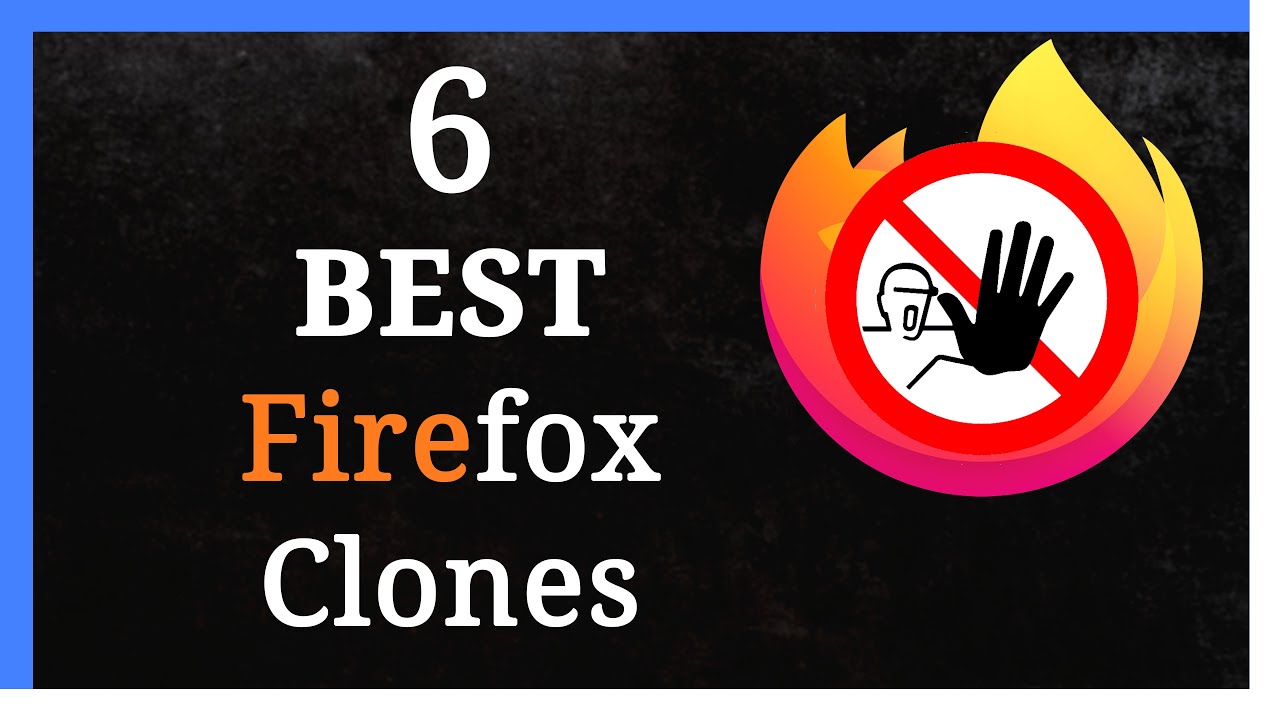 6 Best Firefox Clones for PC and Mobile