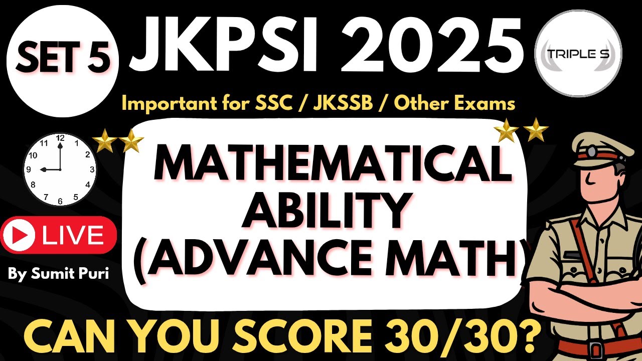 Mathematical Ability (Advance Math) : Can You Score 30/30 Important for JKPSI SSC JKSSB Exam : SET 5