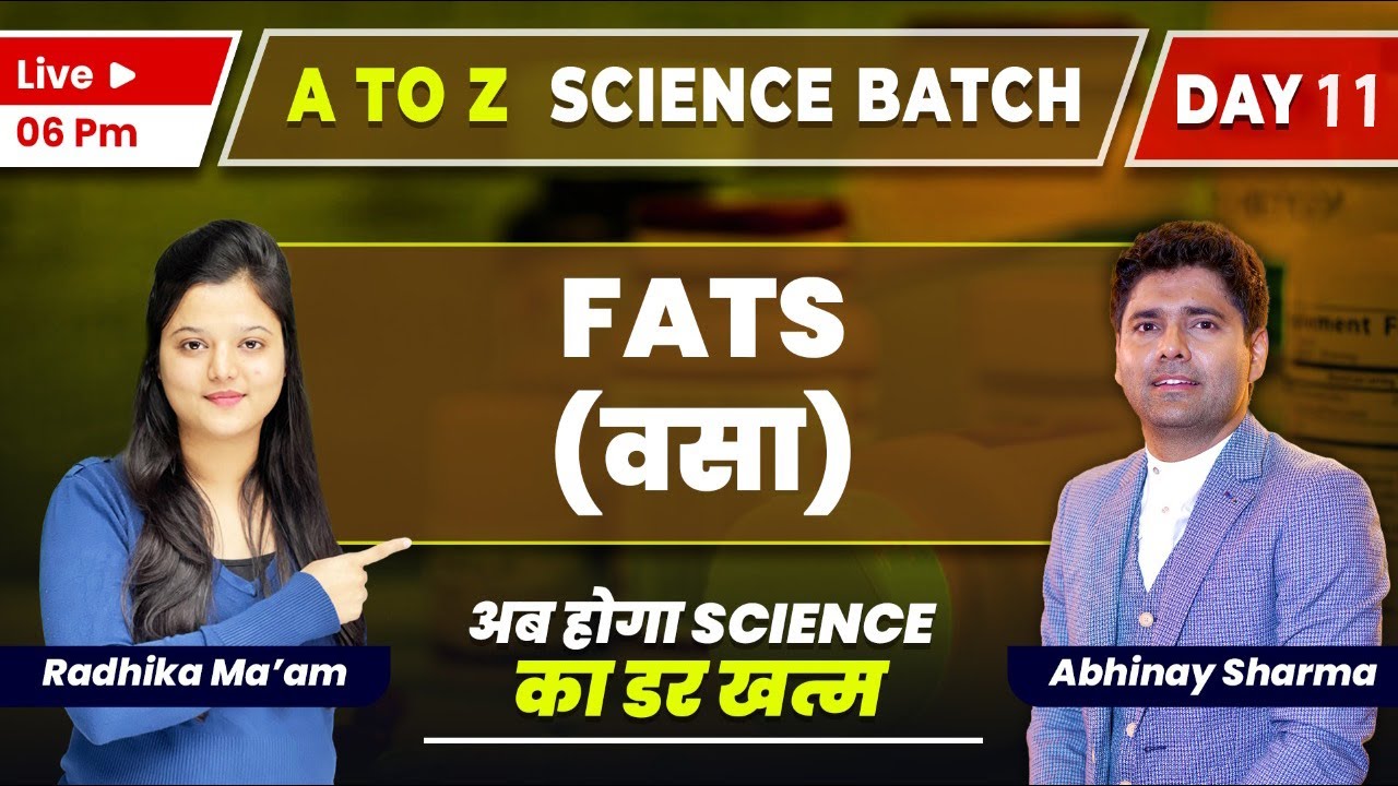 Fats (वसा) | Day-11 | Science | A to Z Batch | By Radhika ma'am