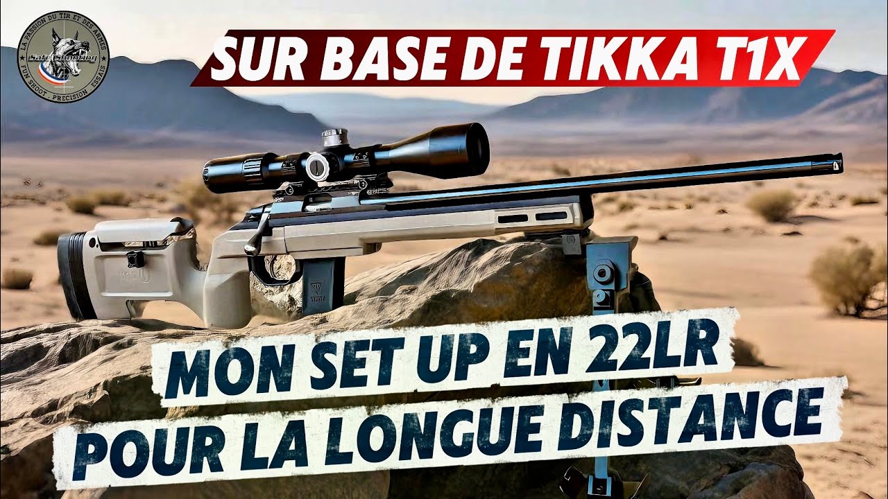 Mon Set Up en 22lr pour la longue distance sur base de TIKKA T1X 