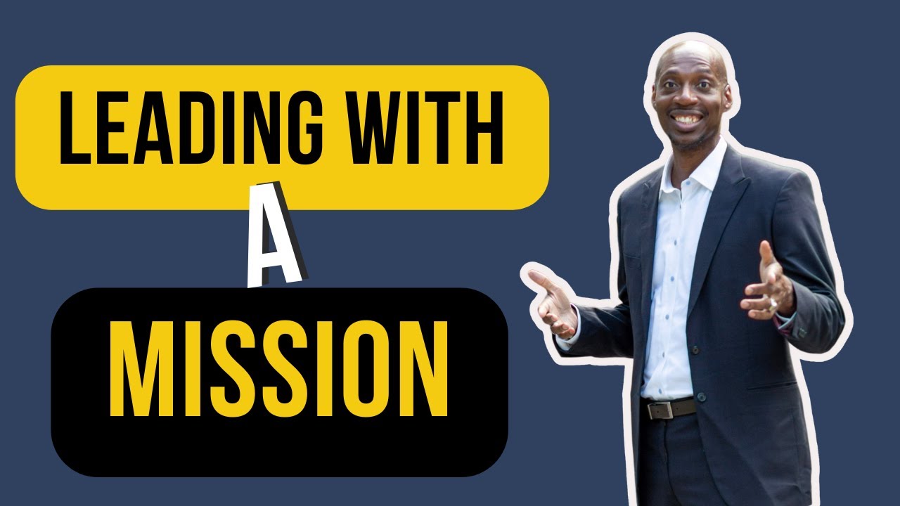 How To Lead With Mission | Vision, Mission and Values Series