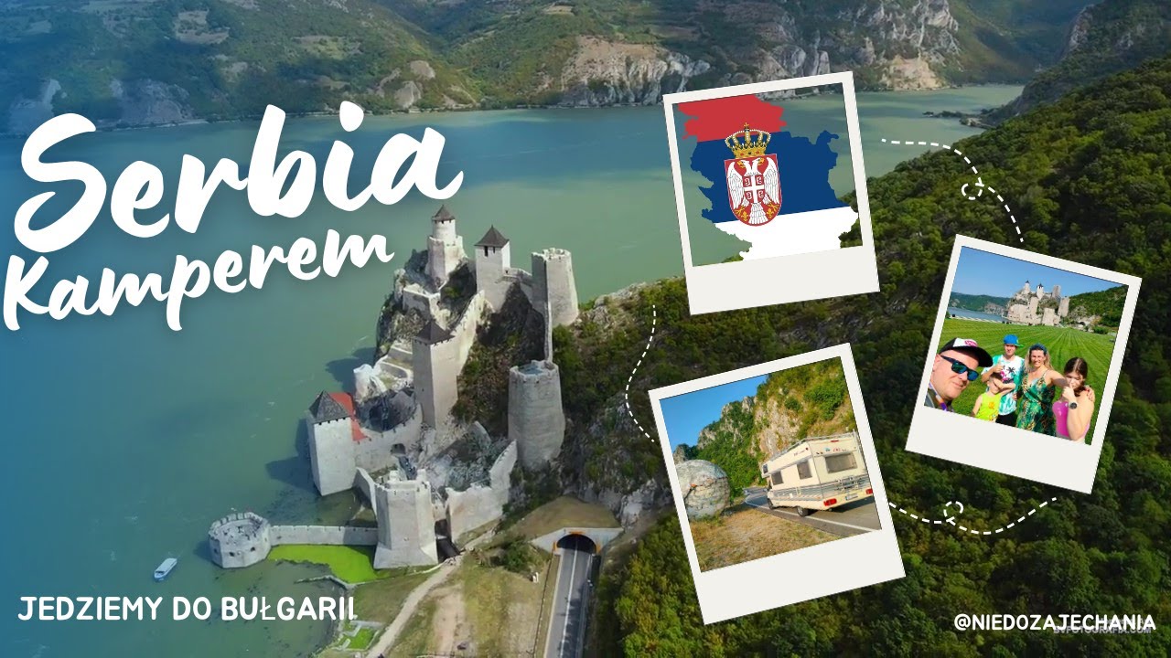 🇷🇸SERBIA w drodze do BUŁGARII #2. Na czołówkę z TIREM w tunelu. Twierdza GOLUBAC. Dunaj KAMPEREM.