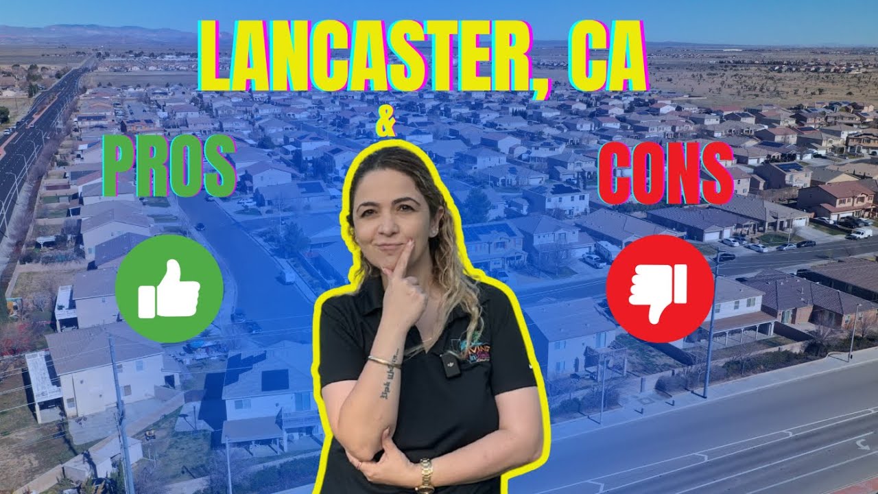 Lancaster CA | Pros and Cons of Living in Lancaster | Affordable Homes in Lancaster