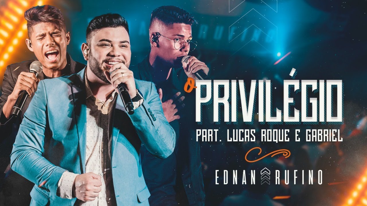 O PRIVILÉGIO part. LUCAS ROQUE E GABRIEL | EDNAN RUFINO DVD Decisão @LucasRoqueeGabriel