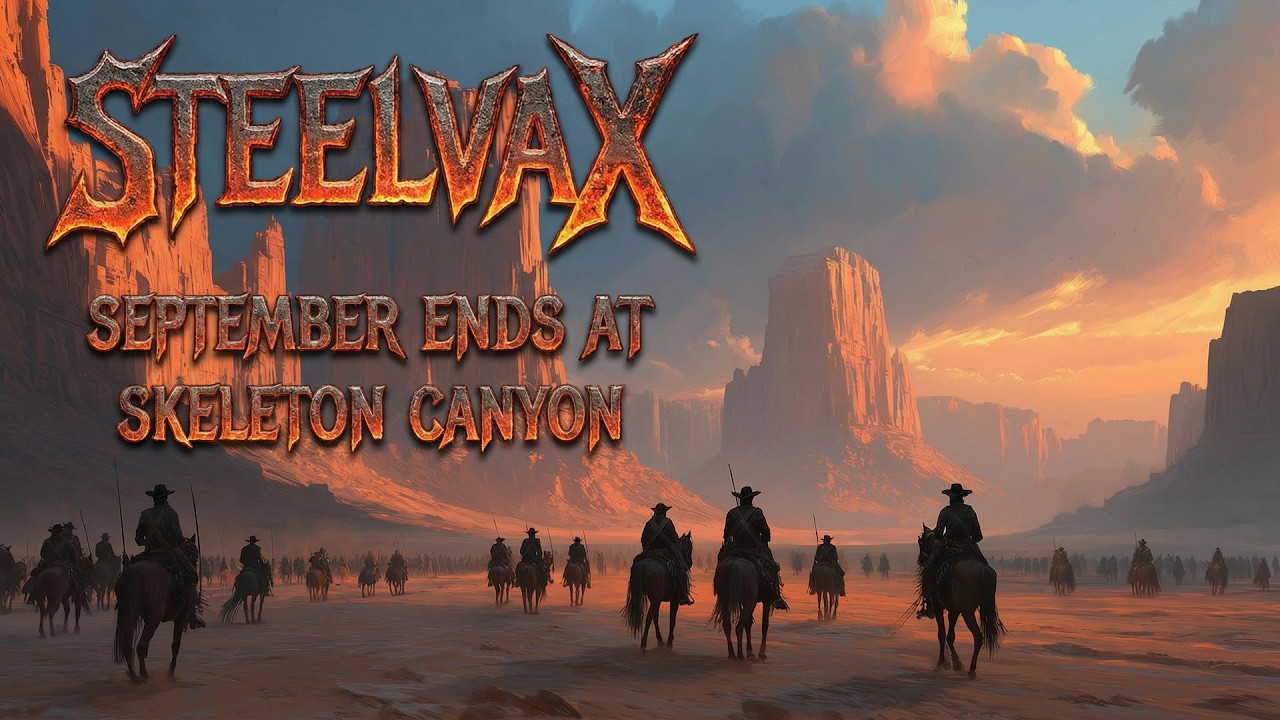 ⚔️ STEELVAX - September Ends at Skeleton Canyon 🤘