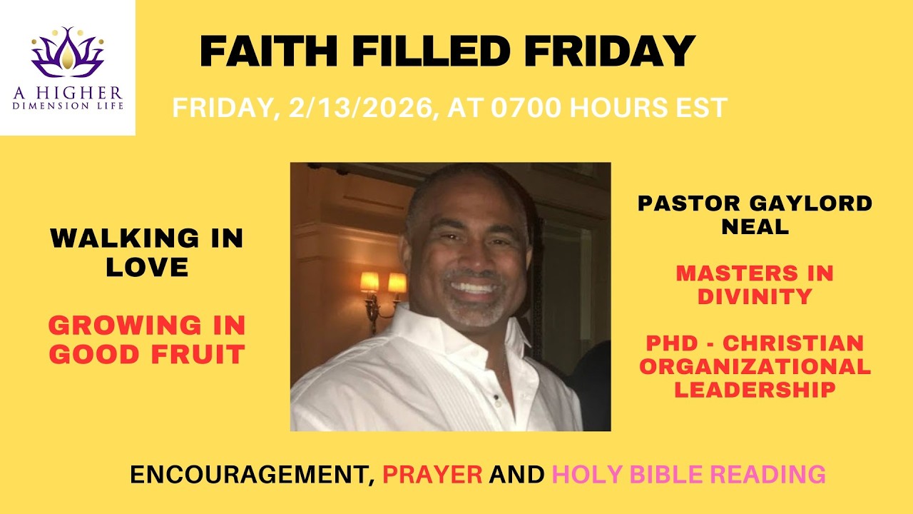 Fri., 2-13-2026, 0700 hours - WALKING IN LOVE & GROWING IN THE FRUIT OF THE SPIRIT - with Pastor GN