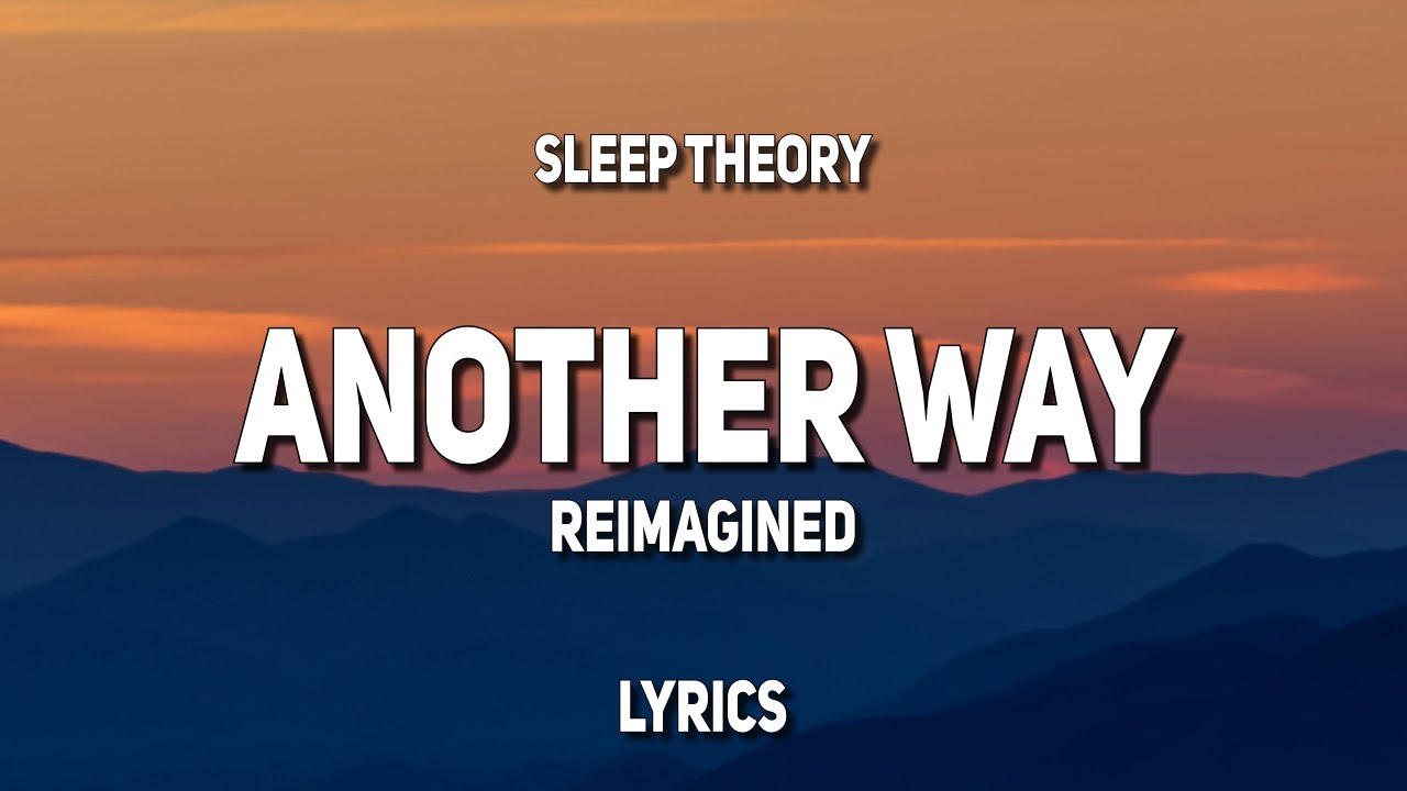 Sleep Theory - Another Way (Reimagined) (Lyrics)