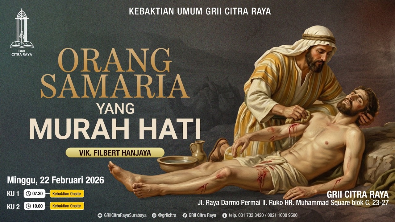 KEBAKTIAN UMUM GRII CITRA RAYA - ORANG SAMARIA YANG MURAH HATI - Vik. Filbert Hanjaya