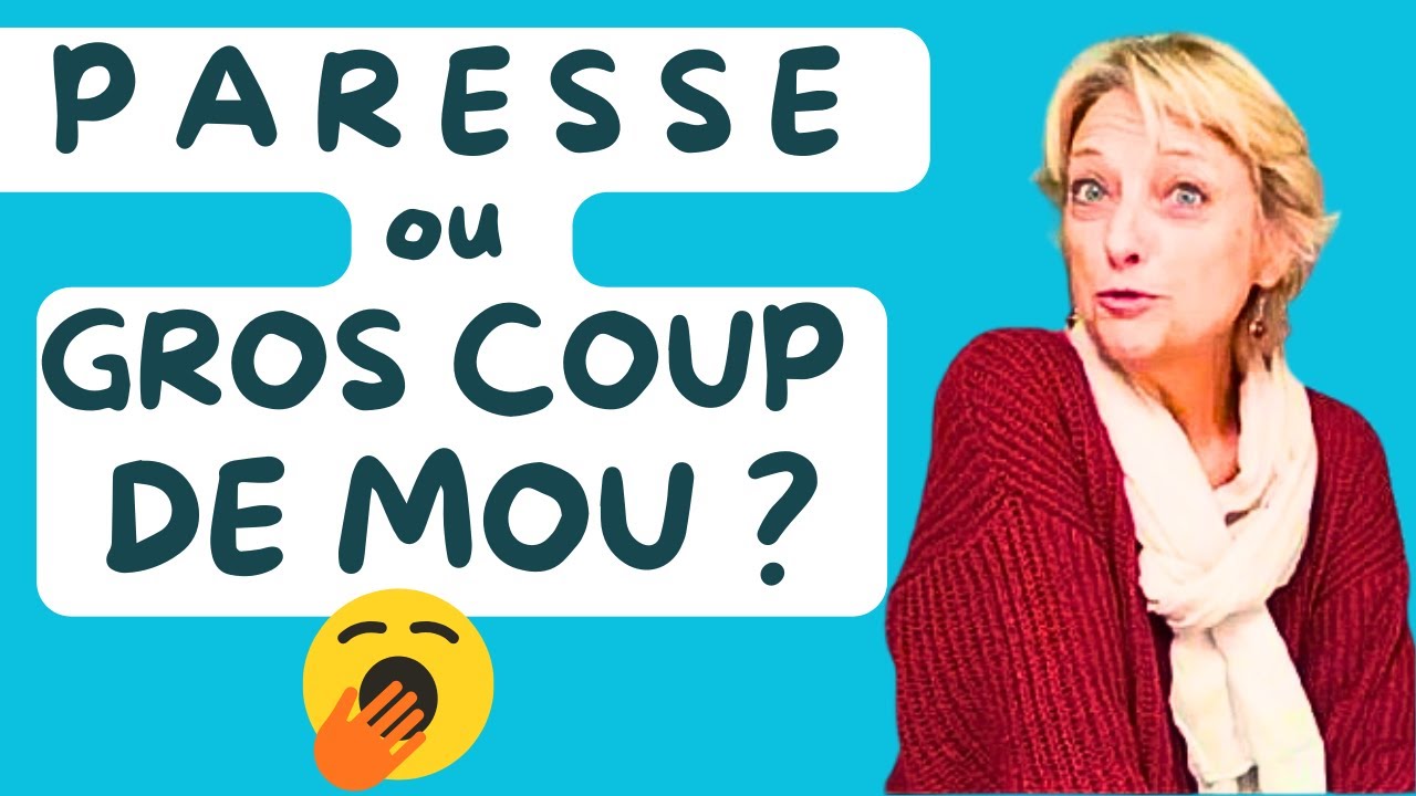 Vous avez la flemme ? Par manque d'envie ou grosse fatigue ? ? qu'est ce que ça cache ?