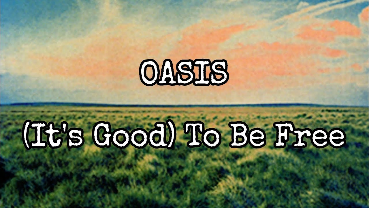 OASIS - (It's Good) To Be Free (Lyric Video)