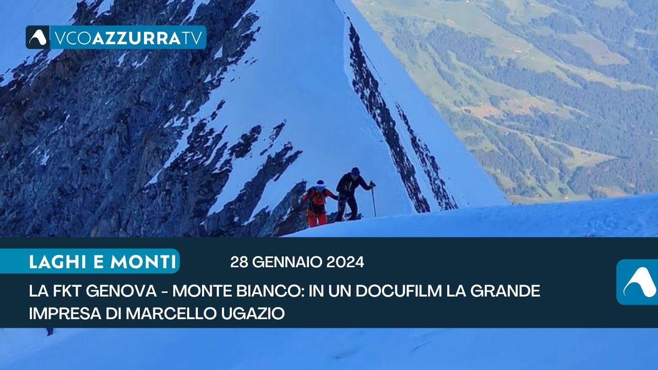 La grande impresa di Marcello Ugazio: FKT  Genova - Monte Bianco, il docufilm