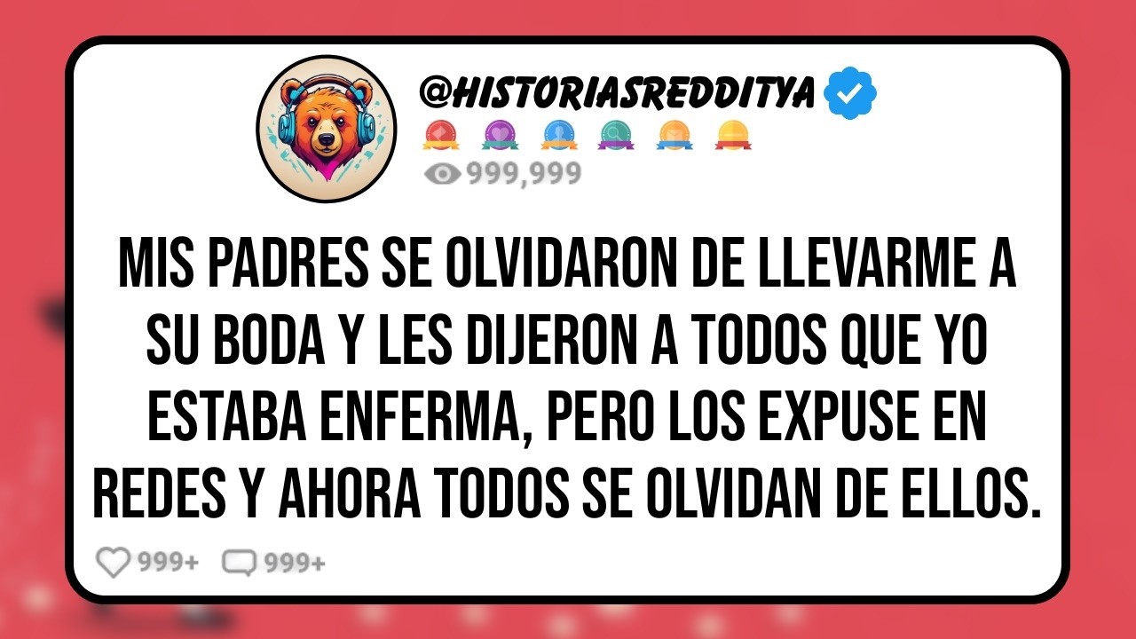 Mis PADRES se Olvidaron de Llevarme a su BODA y Les Dijeron a Todos que yo Estaba Enferma, Pero los