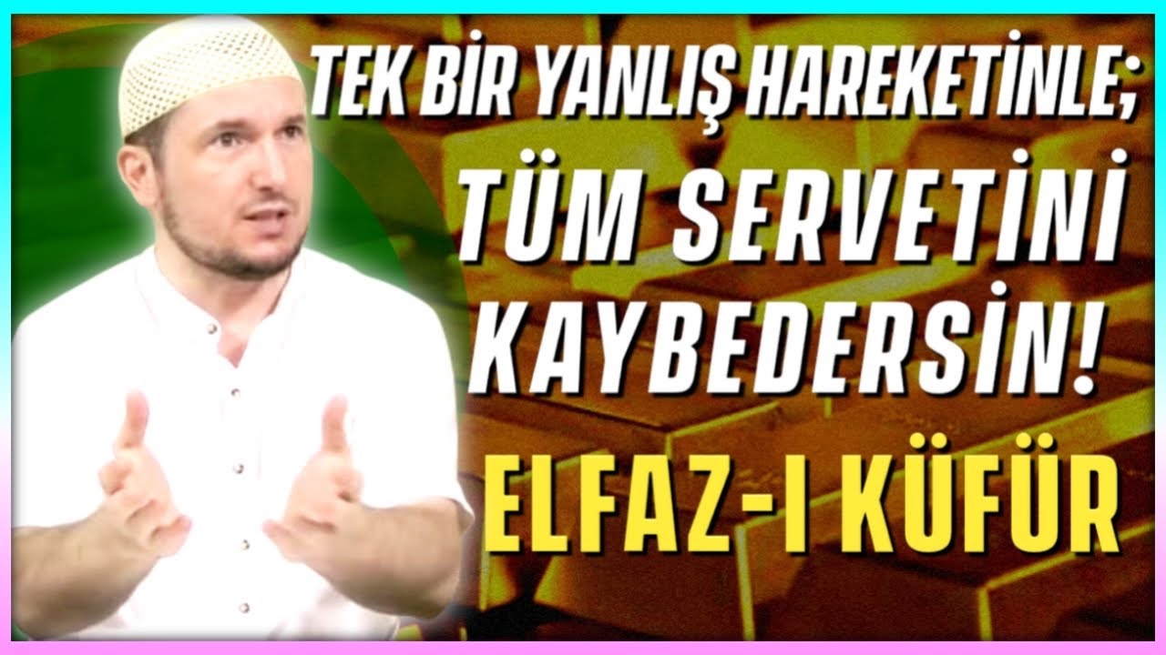 Tek bir yanlış hareketinle, t&uuml;m servetini kaybedebilirsin! - Elfaz-ı k&uuml;f&uuml;r  / Kerem &Ouml;nder