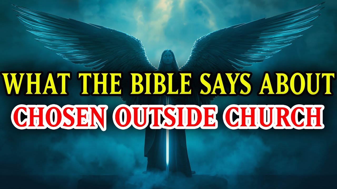 This Is What The Bible Says About CHOSEN ONES NOT IN CHURCH — You Need To Understand