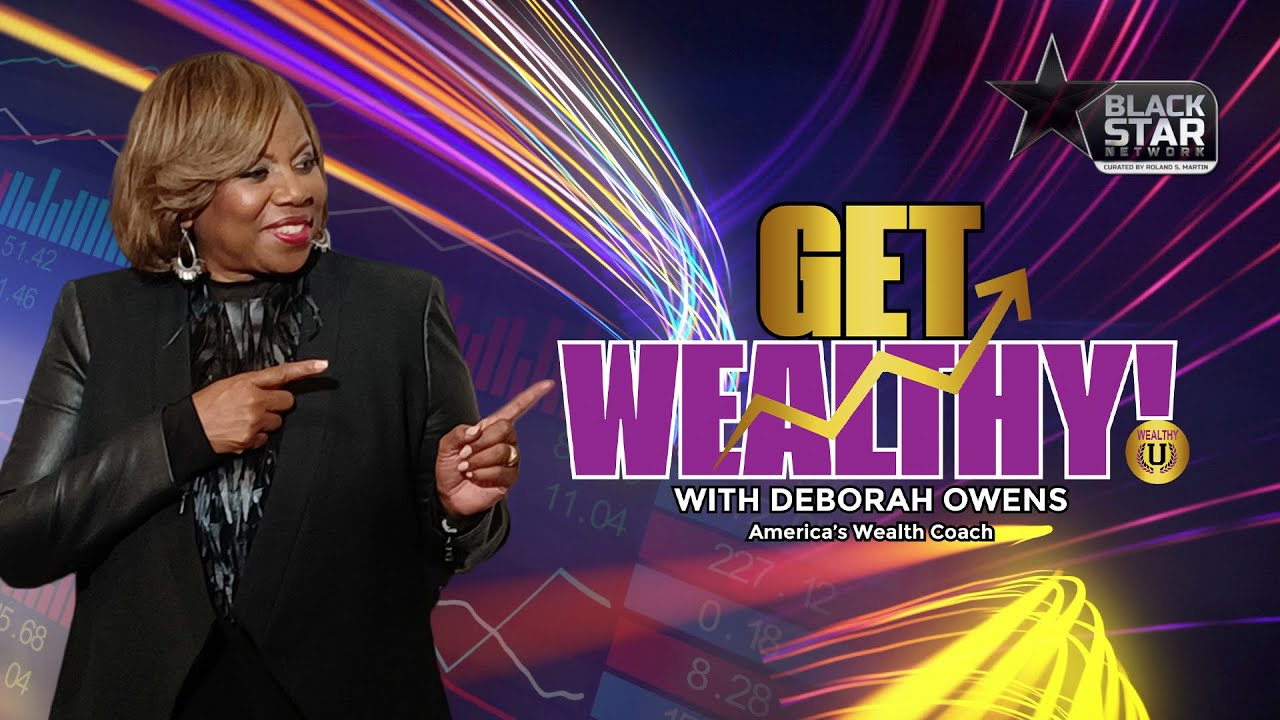Series premiere of Get Wealthy! with America's Wealth Coach Deborah Owens