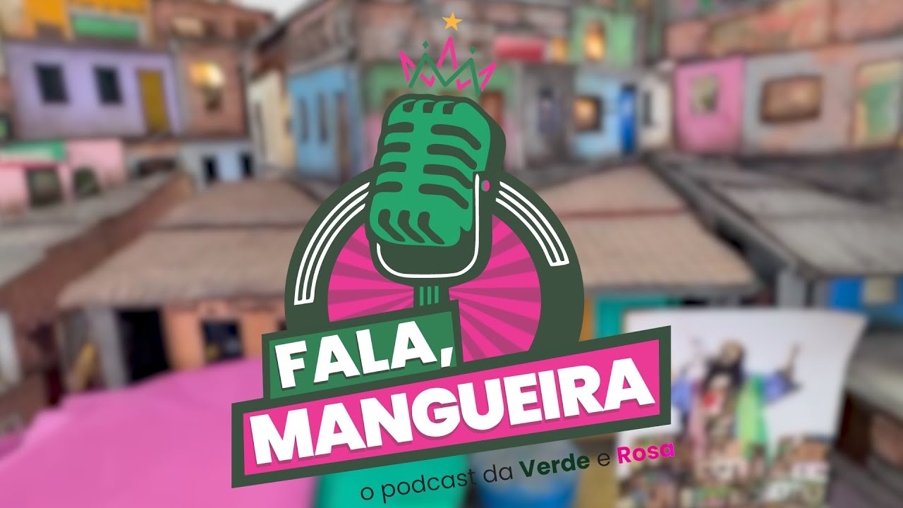 Fala, Mangueira - O Podcast da Verde e Rosa - 2° Temporada #001