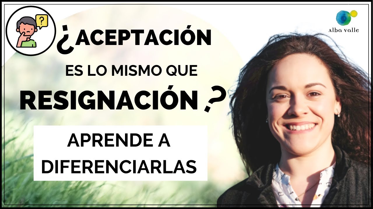 [Diferencia entre ACEPTACIÓN y RESIGNACIÓN]: Trucos para diferenciarlas ✅ - #28 Eternos Aprendices
