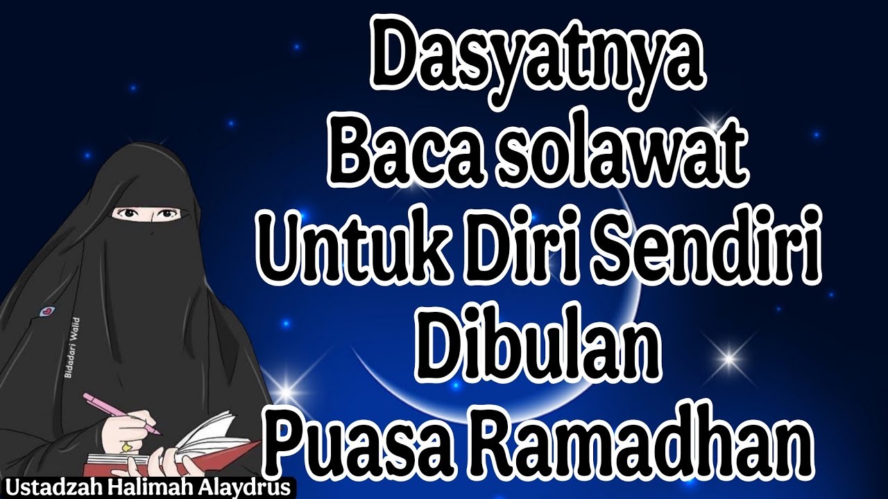 ustadzah halimah alaydrus : Dasyatnya Baca solawat untuk Diri Sendiri dibulan puasa ramadhan