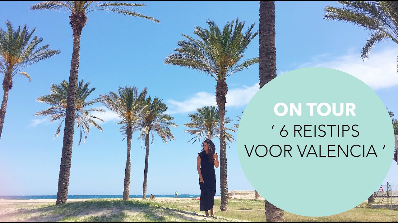 CITY TRIP VALENCIA - MIJN 6 REISTIPS VOOR JOU!