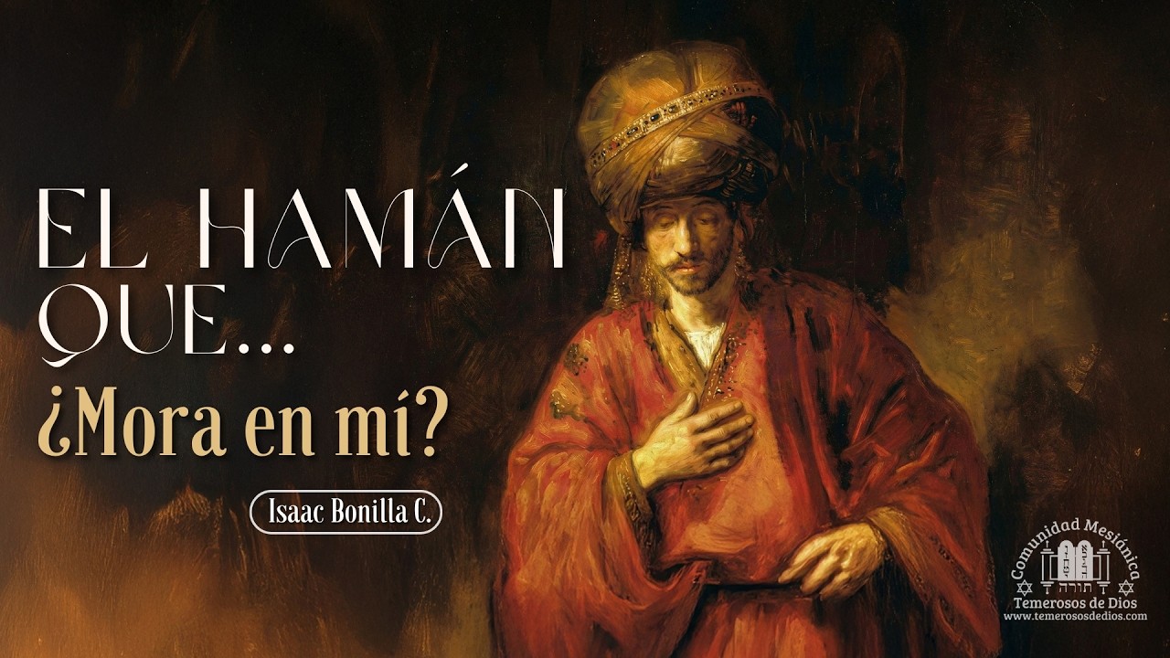 El Hamán que… ¿mora en mí? |  Isaac Bonilla C. | PURIM |