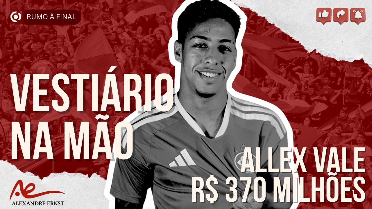 🔴⚪️ CONTRATO DE R$ 370 MILHÕES | ALLEX VIRA TITULAR ABSOLUTO NO INTER | PEZZOLANO: VESTIÁRIO FECHADO