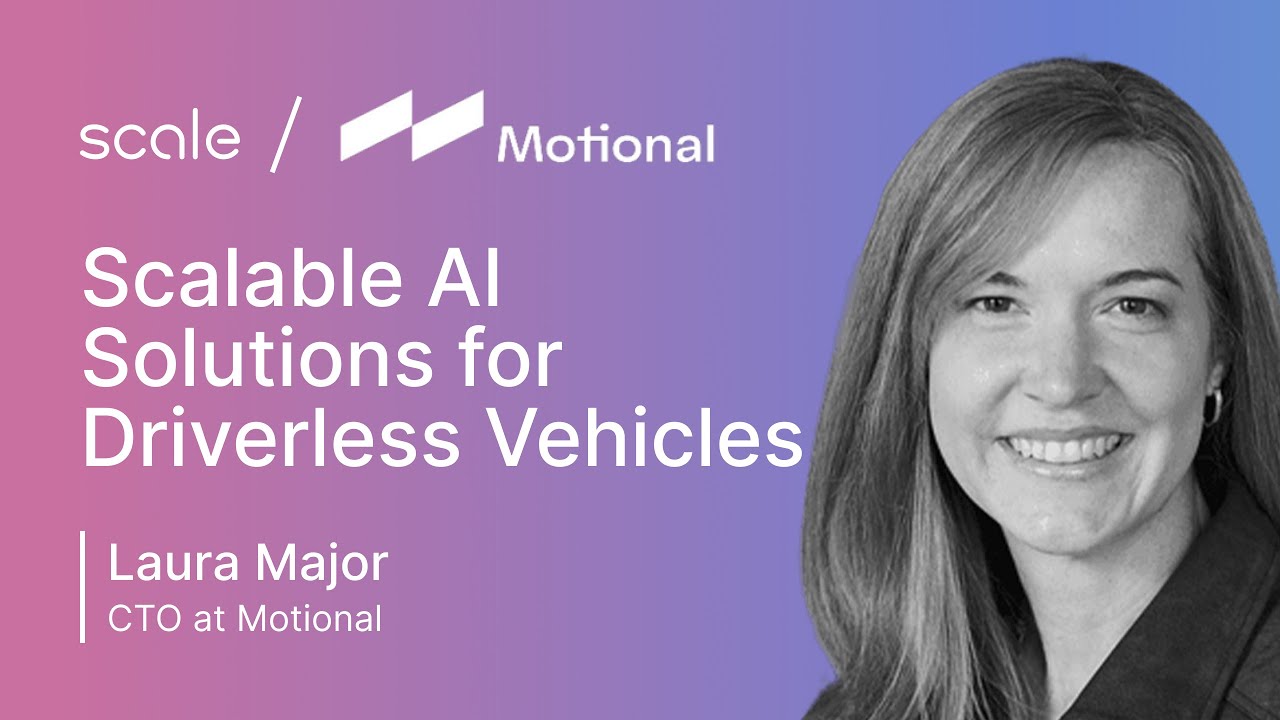 Laura Major - Motional - Scalable AI Solutions for Driverless Vehicles