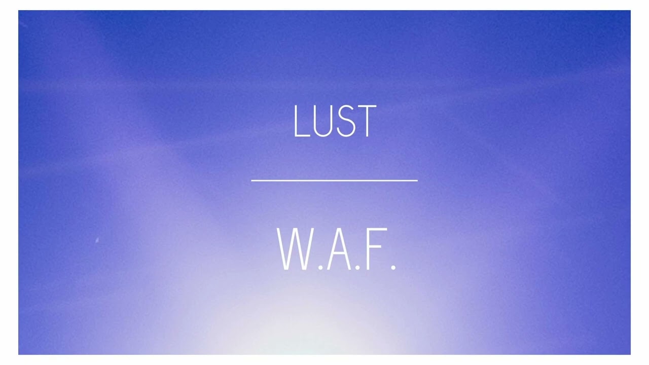W.A.F. - Lust (audio)