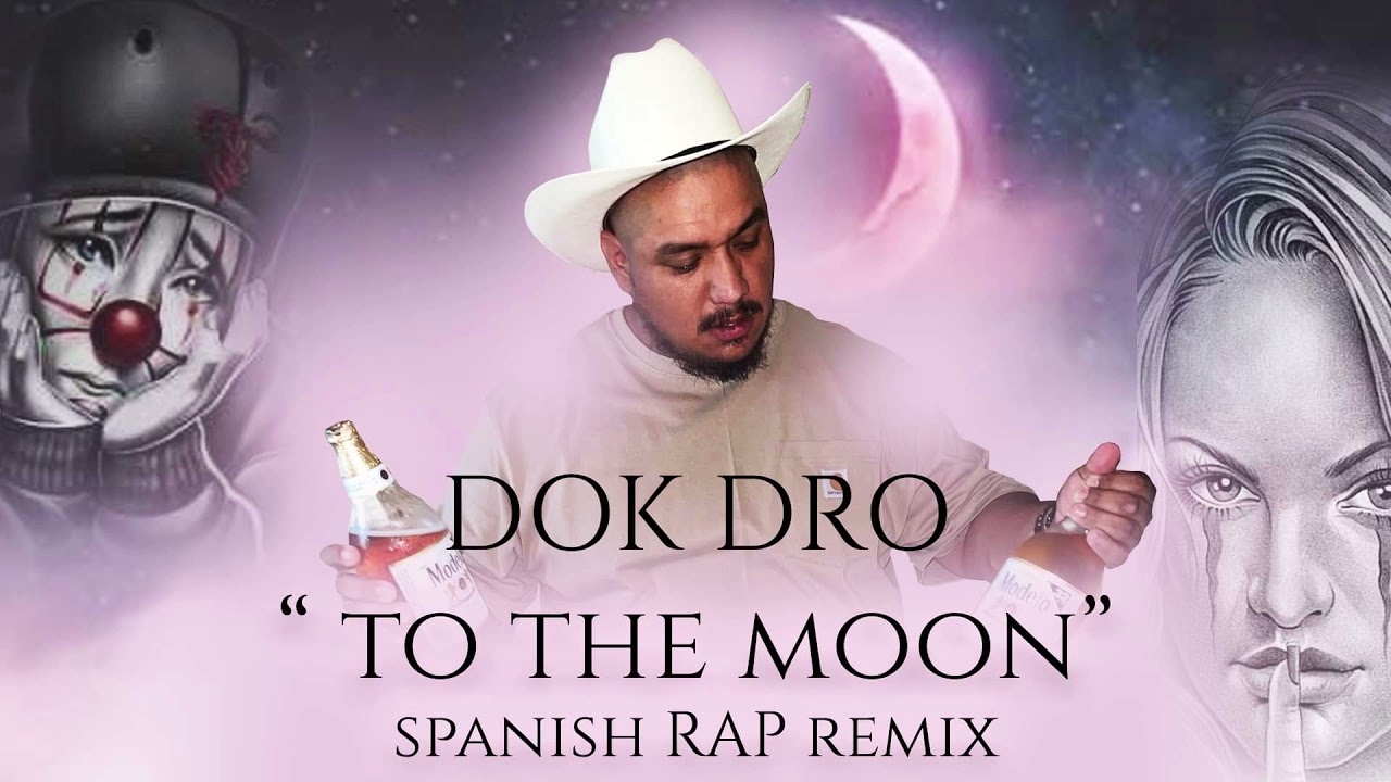 Jnr choi &ldquo;TO THE MOON&rdquo; Spanish rap remix-DOK DRO