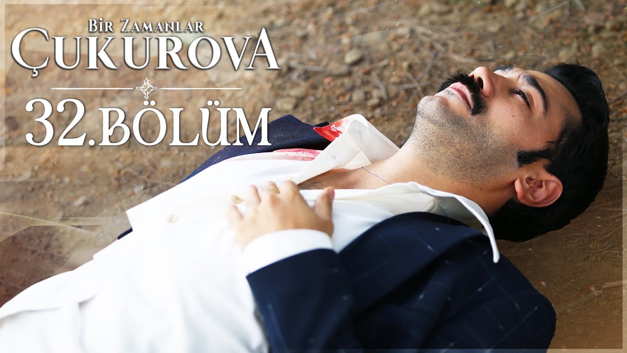 Bir Zamanlar Çukurova 32. Bölüm
