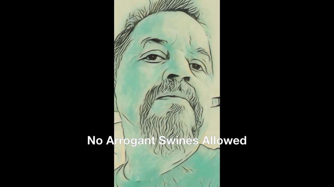 No Arrogant Swines Allowed