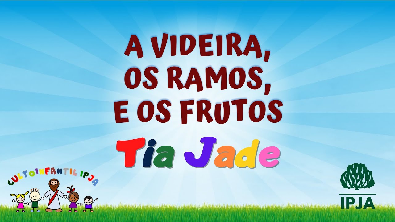 Mensagem Infantil IPJA - A Videira, os Ramos e os Frutos - 04/10/2020