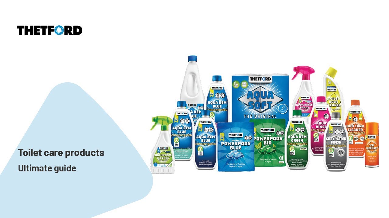 Ultimate Guide to Thetford's Toilet Care Products for Your Caravan or Motorhome