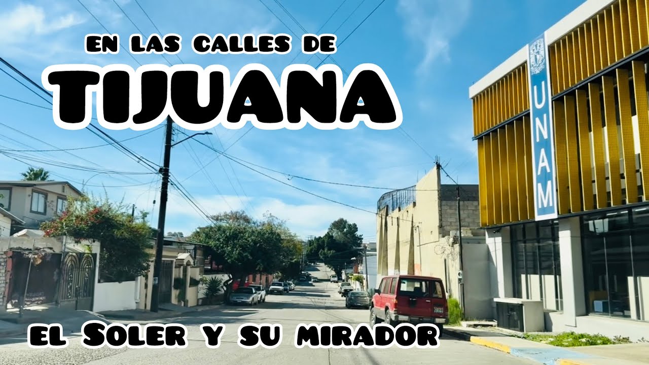 Rumbo al Soler y su mirador | En las calles de Tijuana 