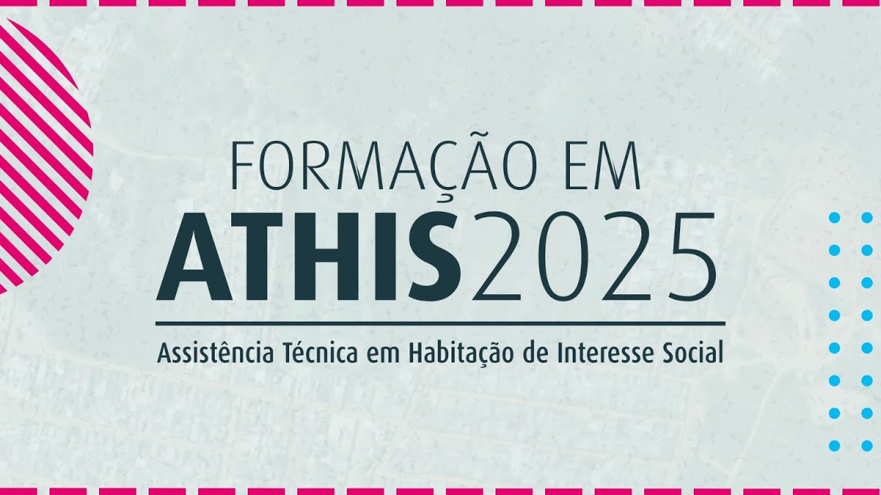 Formação em Assistência Técnica em Habitação de Interesse Social (ATHIS)