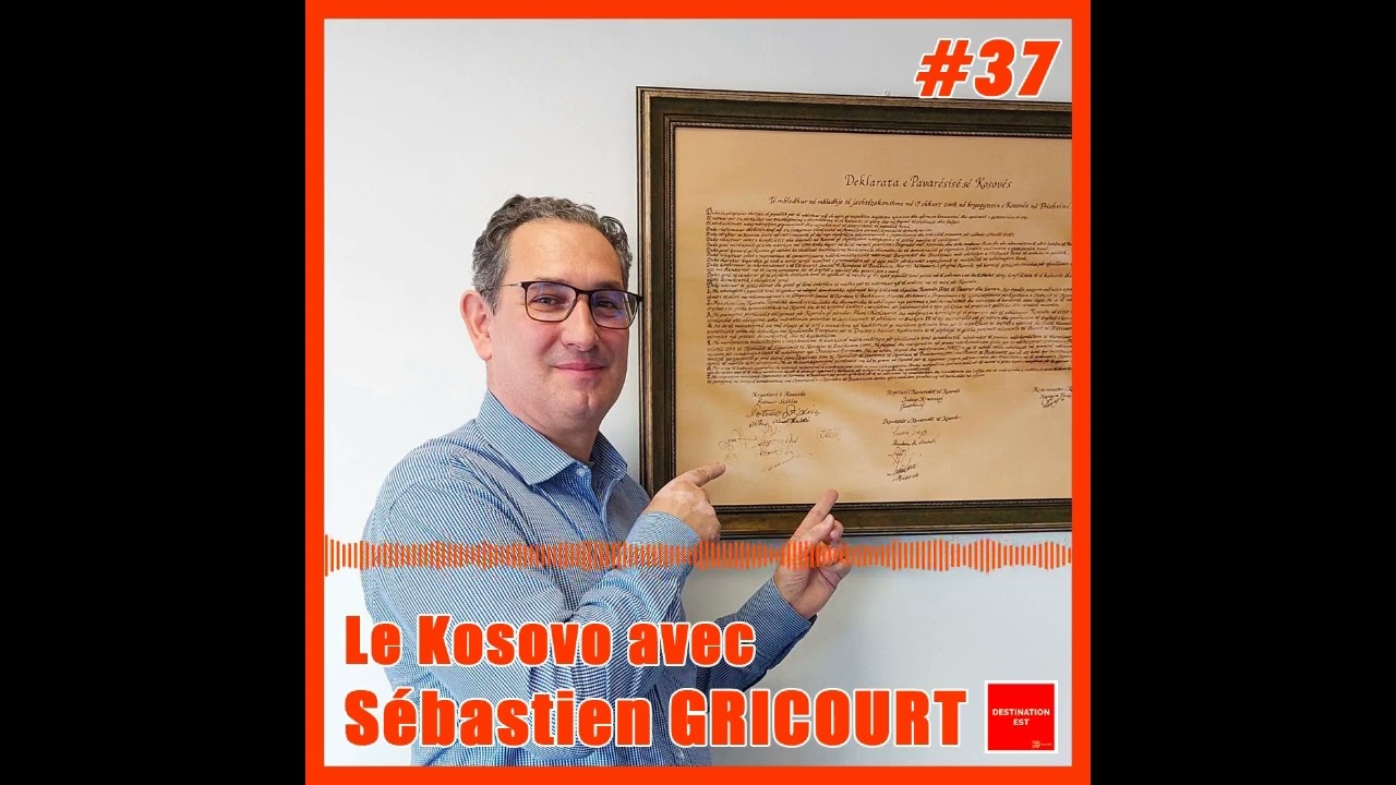 Podcast Destination Est #37 Le Kosovo avec Sébastien Gricourt 🇽🇰