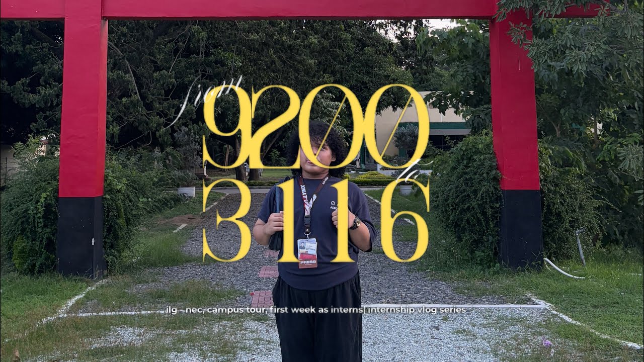 from 9200 to 3116 (ilg-nec, campus tour, first week as interns￼)