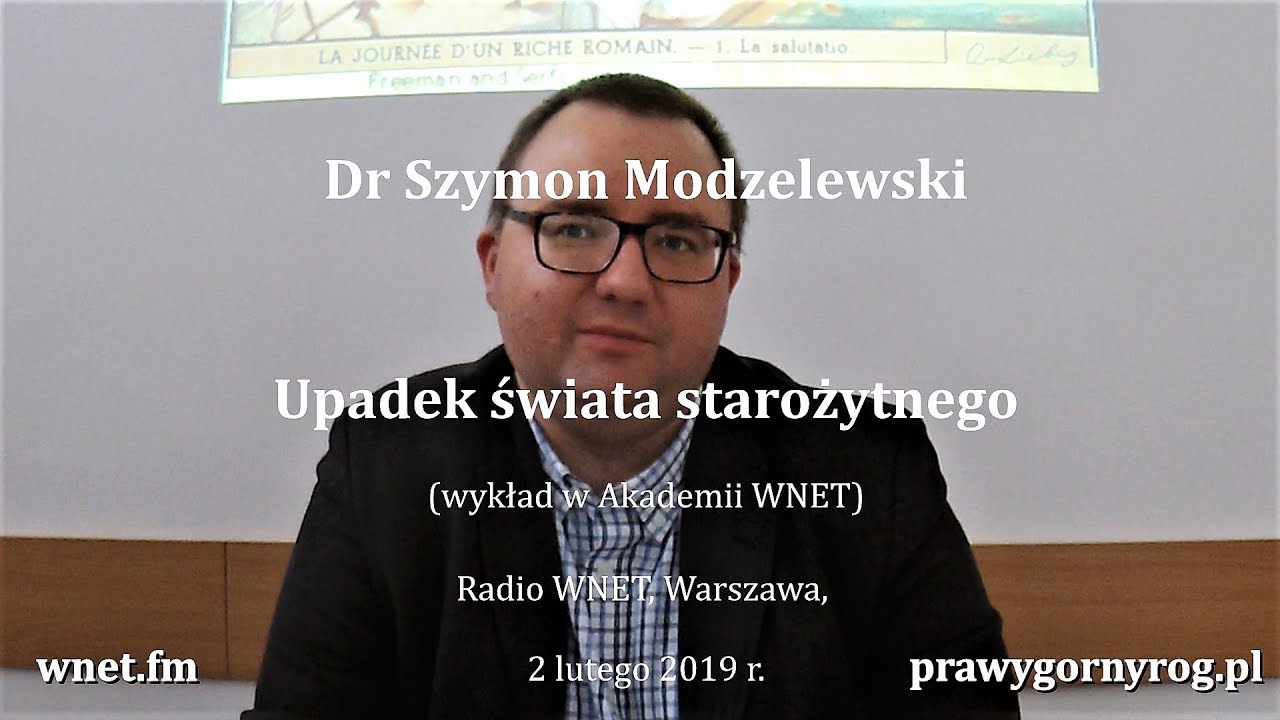 Dr Szymon Modzelewski - Upadek świata starożytnego. Wykład w Akademii WNET