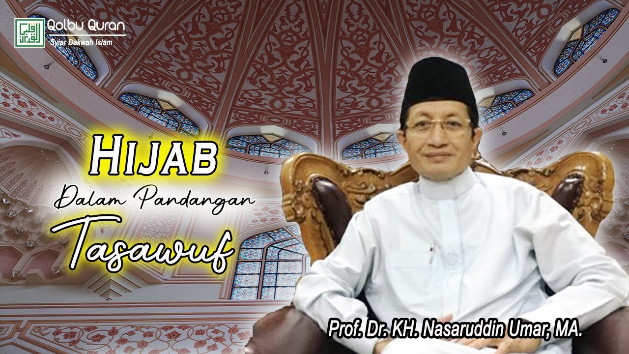 Hijab Dalam Pandangan Tasawuf - Prof. Dr. KH. Nasaruddin Umar, MA.