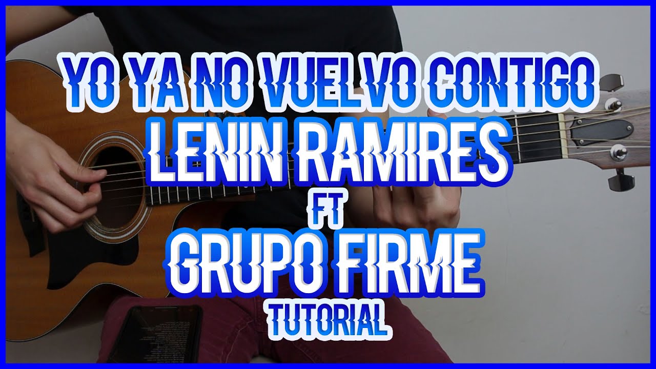 YO YA NO VUELVO CONTIGO - LENIN RAMIREZ Ft. GRUPO FIRME (TUTORIAL DE GUITARRA)