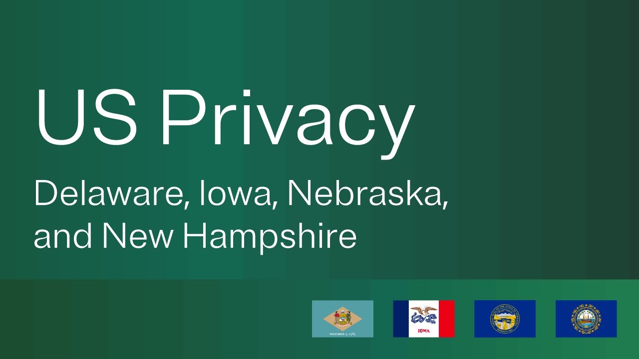 Overview of the privacy laws in Delaware, Iowa, Nebraska, and New Hampshire