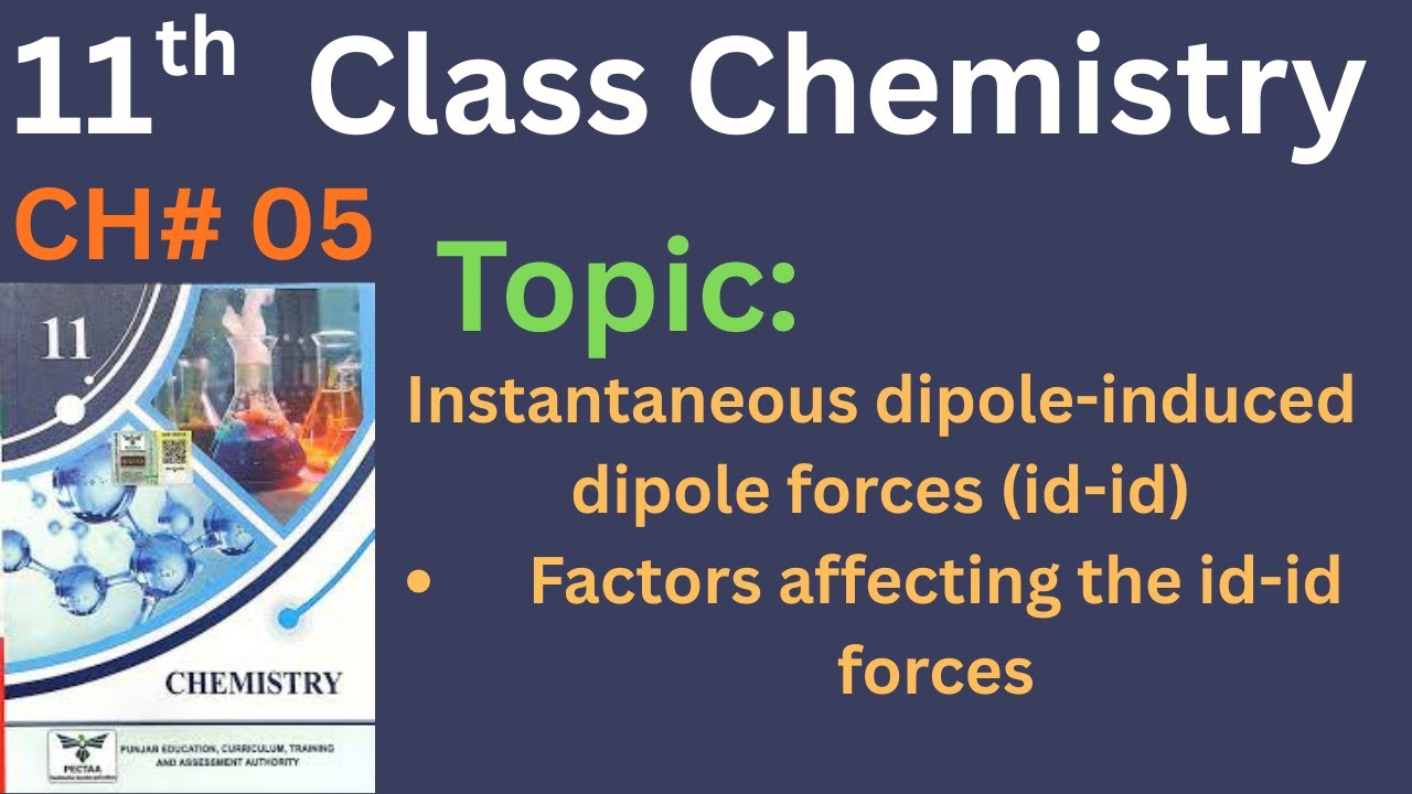 Factors Affecting the Instantaneous Dipole Induced Dipole Forces | Chapter No. 05 | Fsc Part 1