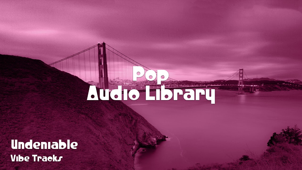 🎵 Undeniable - Vibe Tracks 🎧 No Copyright Music 🎶 Pop Music