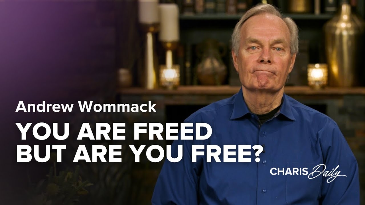 You Are Freed but Are You Free? - Andrew Wommack - Charis Daily - Season 6 Ep. 23