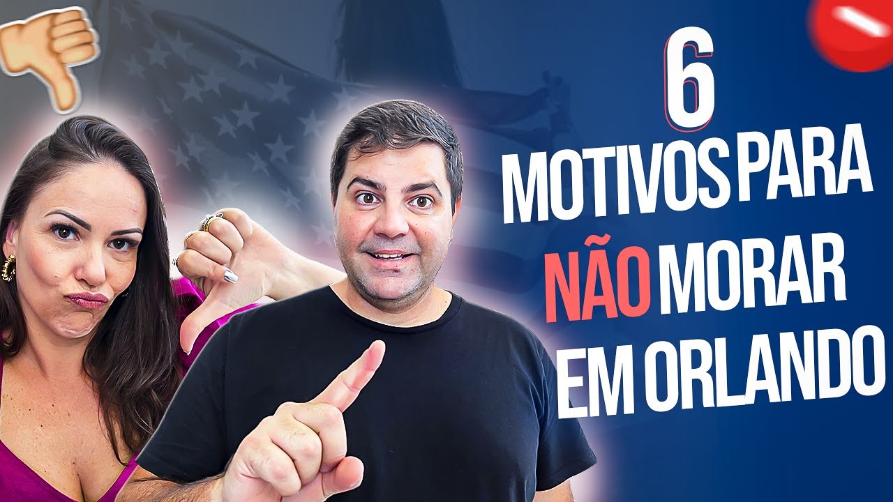6 MOTIVOS PARA N&Atilde;O MORAR EM ORLANDO | CA #047