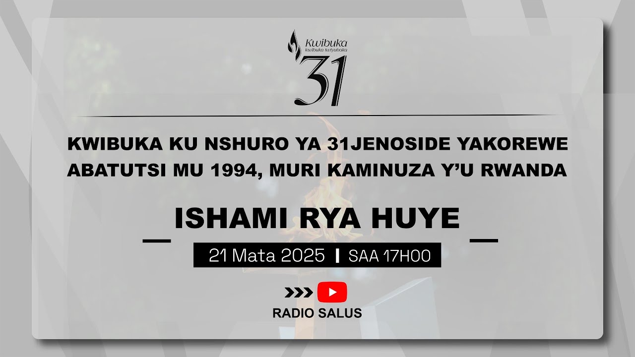 UMUGOROBA WO KWIBUKA KU NSHURO YA 31 JENOSIDE YAKOREWE ABATUTSI MURI KAMINUZA UR-HUYE CAMPUS