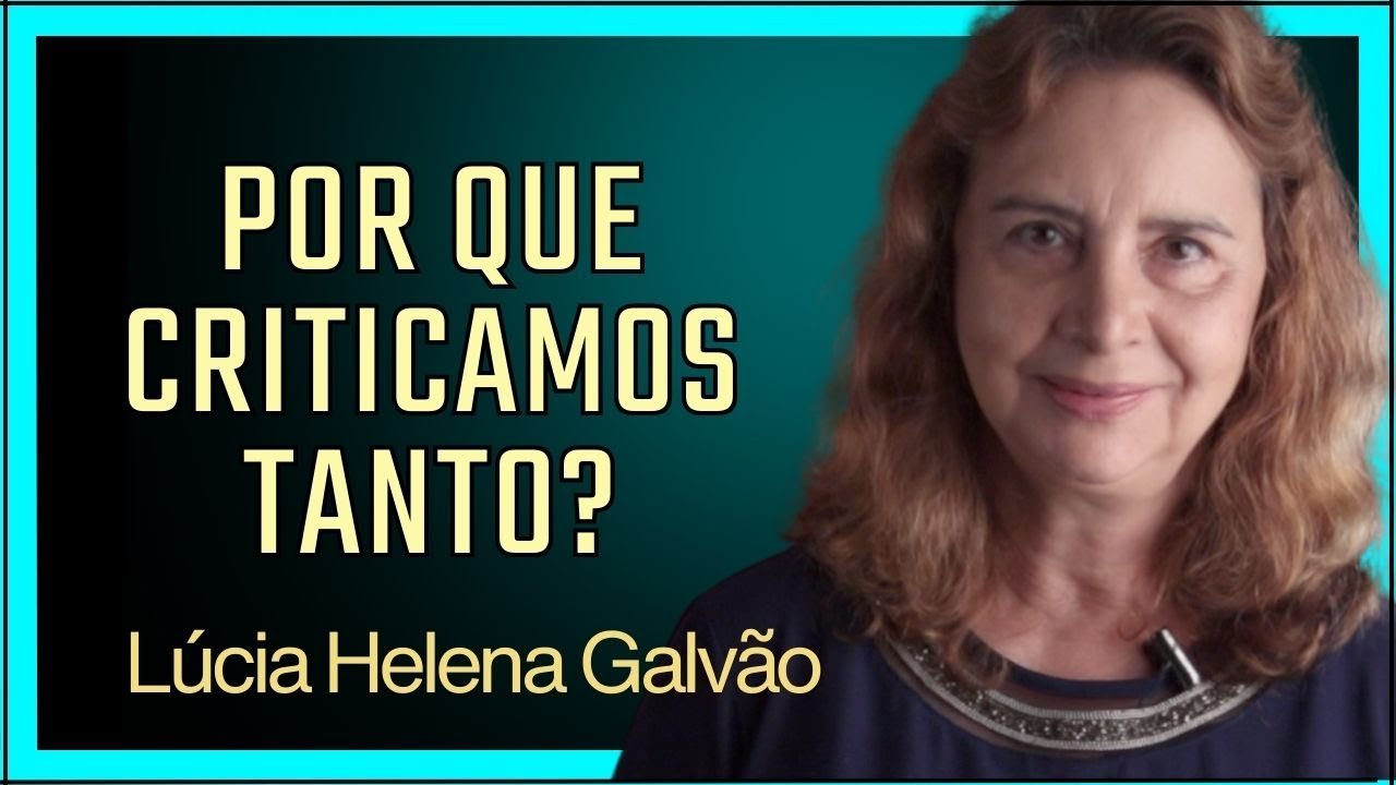 POR QUE CRITICAMOS TANTO? Existe crítica construtiva? Lúcia Helena Galvão da Nova Acrópole
