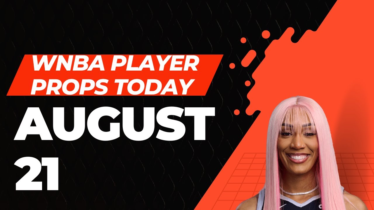 BEST WNBA PLAYER PROPS TODAY August 21st, 2025!